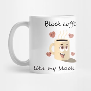 Black coffee like my black soul Mug